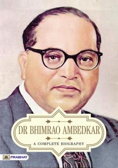 Dr Bhimrao Ambedkar A Complete Biography