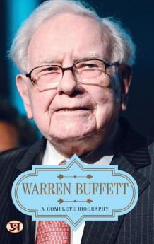 Warren Buffett: A Complete Biography