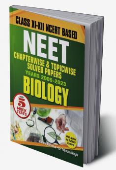 Objective NCERT Based Chapterwise Topicwise Solutions For 11th And 12th Class with Solved Papers (2005 -2023) with Notes for NEET-AIIMS Exam 2024 - Biology