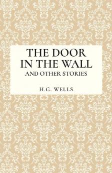 The Door in the Wall and Other Stories