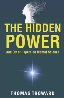 The Hidden Power and Other Papers on Mental Science