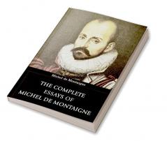 The Complete Essays of Michel de Montaigne