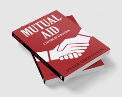 Mutual Aid: A Factor of Evolution