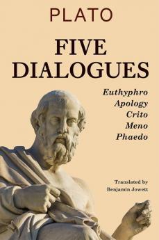 Five Dialogues: Euthyphro Apology Crito Meno Phaedo