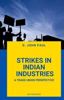 STRIKES IN INDIAN INDUSTRIES A TRADE UNION PERSPECTIVE