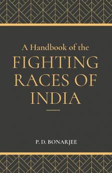 A Handbook of the Fighting Races of India