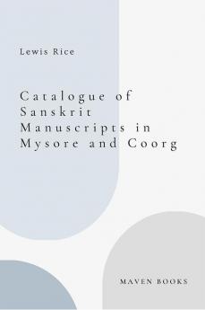 CATALOGUE OF SANSKRIT MANUSCRIPTS IN MYSORE AND COORG