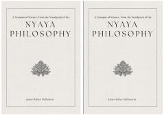 A Synopsis of Science From the Standpoint of the Nyaya Philosophy  Vol 1 &  Vol 2