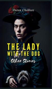 The Lady With The Dog And Other Stories