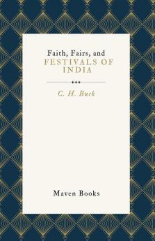 FAITH, FAIRS, AND FESTIVALS OF INDIA