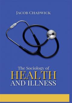 The Sociology Of Health And Illness