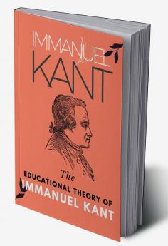 The Educational Theory of Immanuel Kant