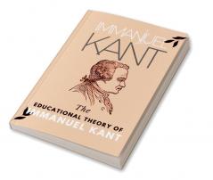 The Educational Theory of Immanuel Kant