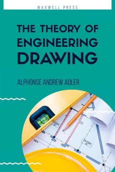 The Theory of Engineering Drawing