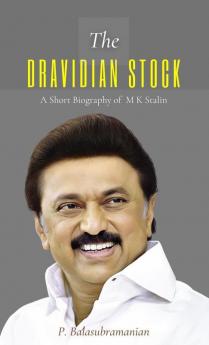 The DRAVIDIAN STOCK A Short Biography of M K Stalin