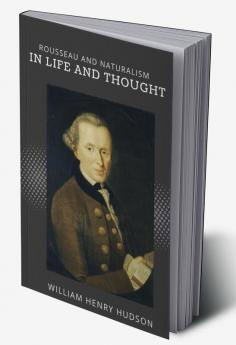 Rousseau and Naturalism IN LIFE AND THOUGHT