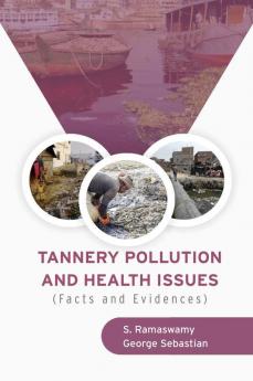 TANNERY POLLUTION AND HEALTH ISSUES (Facts and Evidences)