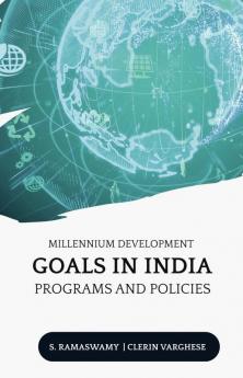 MILLENNIUM DEVELOPMENT GOALS IN INDIA PROGRAMS AND POLICIES