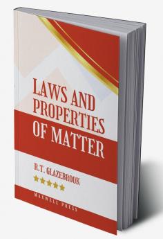 LAWS AND PROPERTIES OF MATTER