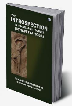 The Introspection In Indian Architecture (Sthapatya Yoga)