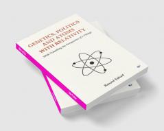 Genetics Politics and Atoms With Relativity: With Travelling the Perspective of 5 Things