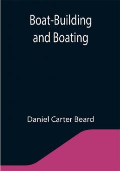 Boat-Building and Boating