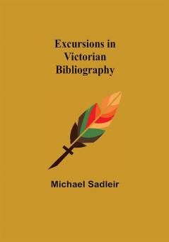 Excursions in Victorian Bibliography