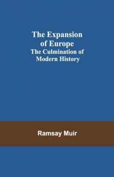 The Expansion Of Europe; The Culmination Of Modern History