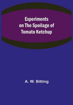 Experiments on the Spoilage of Tomato Ketchup