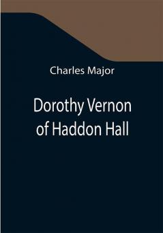 Dorothy Vernon of Haddon Hall