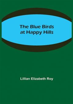 The Blue Birds at Happy Hills