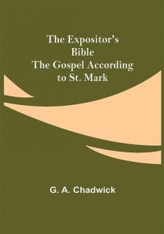 The Expositor's Bible: The Gospel According to St. Mark