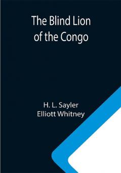 The Blind Lion of the Congo