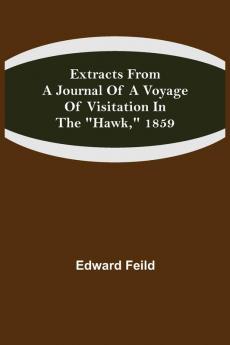 Extracts from a Journal of a Voyage of Visitation in the Hawk 1859