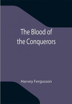 The Blood of the Conquerors