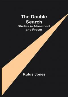 The Double Search: Studies in Atonement and Prayer