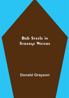 Bob Steele in Strange Waters