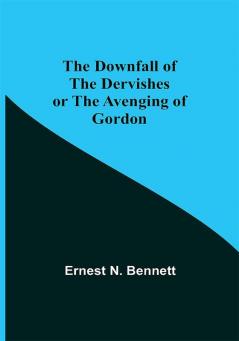 The Downfall of the Dervishes or The Avenging of Gordon