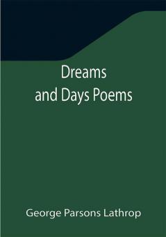 Dreams and Days Poems