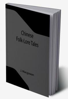 Chinese Folk-Lore Tales