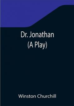 Dr. Jonathan (A Play)