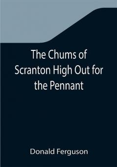 The Chums of Scranton High Out for the Pennant; or In the Three Town League