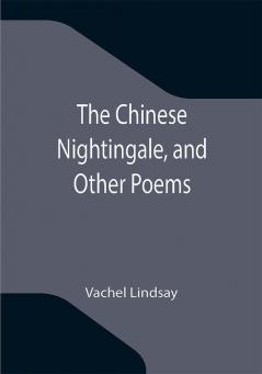 The Chinese Nightingale and Other Poems