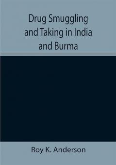 Drug Smuggling and Taking in India and Burma