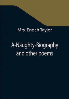 A-Naughty-Biography and other poems