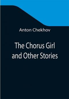 The Chorus Girl and Other Stories