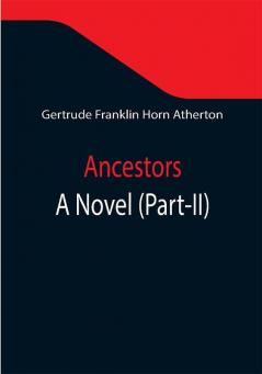 Ancestors: A Novel (Part-II)