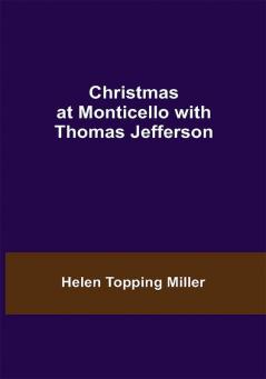 Christmas at Monticello with Thomas Jefferson