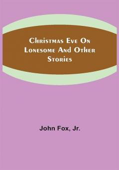 Christmas Eve on Lonesome and Other Stories