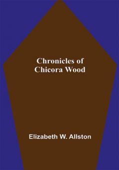 Chronicles of Chicora Wood